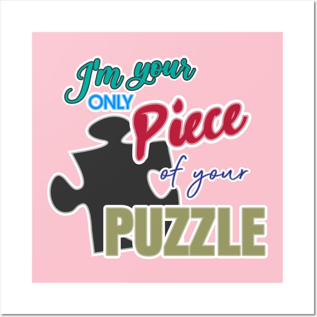 I'm your only piece of your puzzle Wall Art by Markyartshop